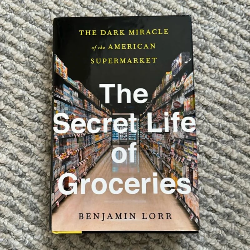 The Secret Life of Groceries Benjamin Lorr